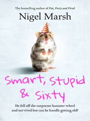 cover image of Smart, Stupid and Sixty